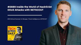 2889: Inside the World of Hacktivist DDoS Attacks with NETSCOUT's Richard Hummel