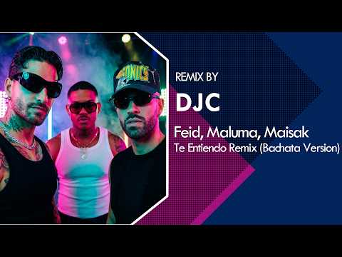 Feid, Maluma, Maisak - Te Entiendo (Bachata Version Remix DJC) 2026