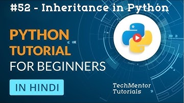 #52 - Inheritance in Python | Python Tutorial in Hindi | Python Tutorial for Beginners