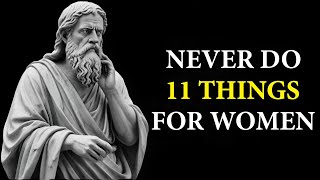 11 Things That Smart Men Should Not Do With Any Women | Stoicism