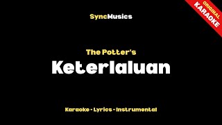 The Potter's - Keterlaluan | Karaoke - Lirik - Instrumental