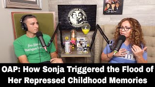 OAP: How Sonja Triggered the Flood of Her Repressed Childhood Memories