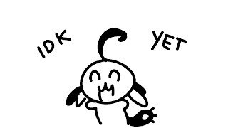 idk yet!!!