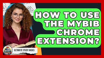 How To Use The MyBib Chrome Extension? - Ultimate Study Hacks