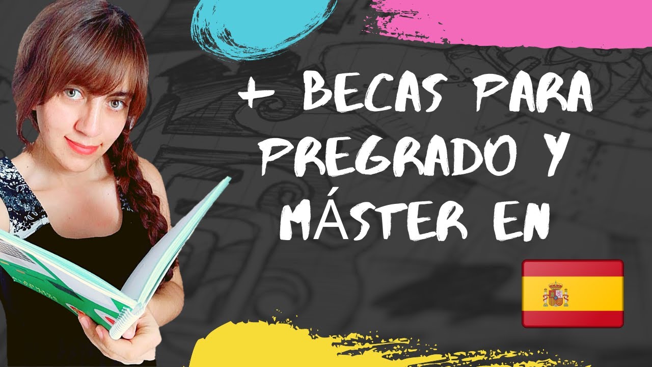 Becas para estudios de pregrado y Máster en España - Beca Talento - YouTube