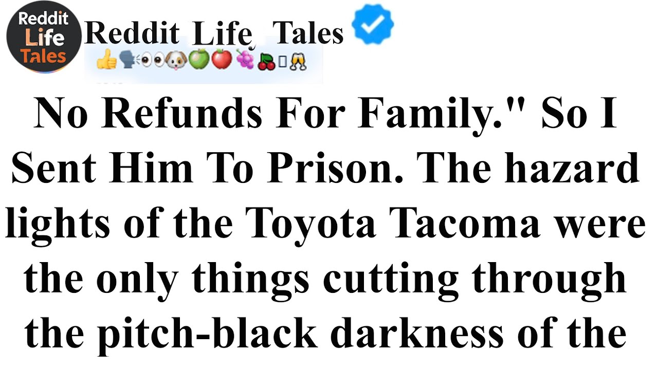 No Refunds For Family." So I Sent Him To Prison | reddit stories