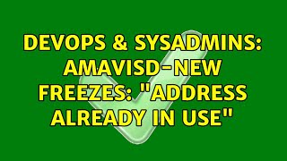 DevOps & SysAdmins: amavisd-new freezes: "Address already in use"