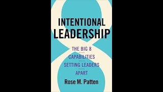 Intentional Leadership - The Big 8 Capabilities Setting Leaders Apart by Rose M. Patten - Book rev