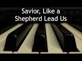 Savior, Like a Shepherd Lead Us - piano instrumental hymn with lyrics