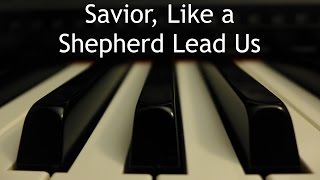 Savior, Like a Shepherd Lead Us - piano instrumental hymn with lyrics chords