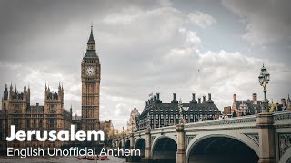 “Jerusalem” - Unofficial Anthem of England