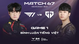 [09.03.2024] T1 vs GEN | Game 1 | Bình Luận Tiếng Việt | LCK Mùa Xuân 2024