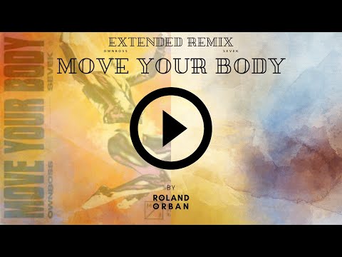 Öwnboss, Sevek - Move Your Body (Roland Orban Remix) [Extended Mix]