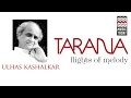 Tarana  flights of melody  audio  vocal  ulhas kashalkar  music today