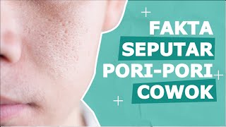 EVERYTHING YOU NEED TO KNOW ABOUT MEN'S FACIAL PORES