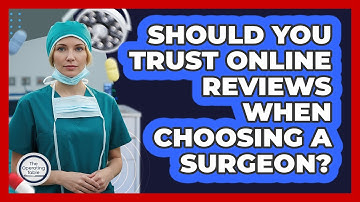 Should You Trust Online Reviews When Choosing A Surgeon? - The Operating Table