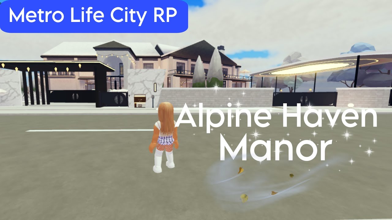 Life Haven Rp {New} Alpine Haven Manor Tour (Metro Life City RP) - YouTube