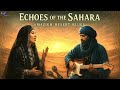 Echoes Of The Sahara Amazigh Desert Blues 
