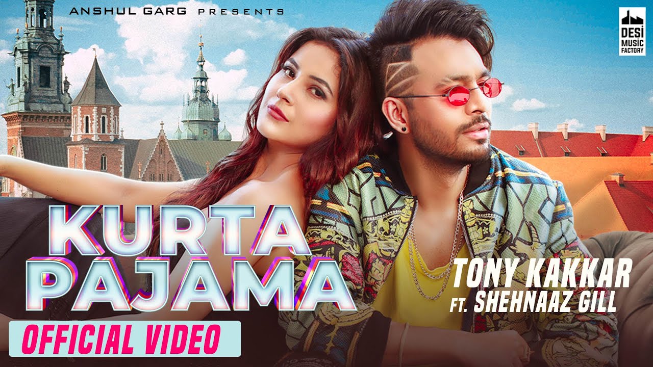 KURTA PAJAMA   Tony Kakkar ft Shehnaaz Gill  Punjabi Song 2020