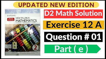 Exercise 12A Question no 1 part (e) Oxford NSM Updated New Edition|| D2 Maths || Chapter 12 | Book 2