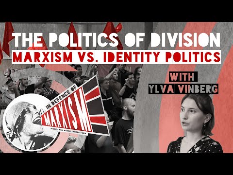 The politics of division: Marxism vs. identity politics