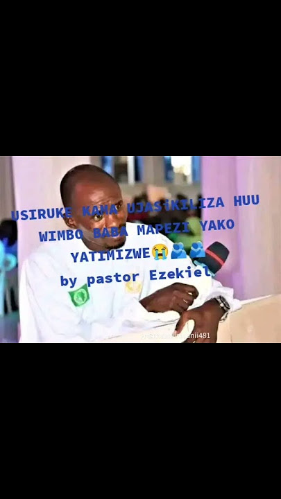 BABA MAPEZI YAKO YATIMIZWE 😭😭😭 emotional Swahili worship song by pastor Ezekiel 🙏🙏🙏