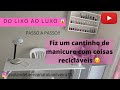 Cantinho de Manicure com coisas Reciclável 🥰 #lixoaolixo #cantinhomanicure