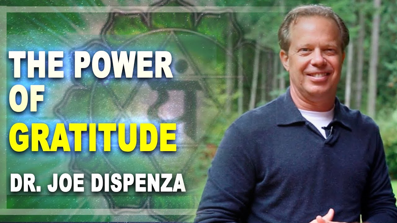 THE POWER OF GRATITUDE - DR. JOE DISPENZA - YouTube