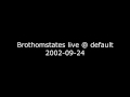 Capture de la vidéo Brothomstates Live @ Default - High Quality Version
