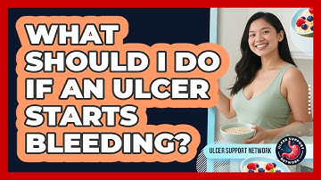 What Should I Do If An Ulcer Starts Bleeding? - Ulcer Support Network