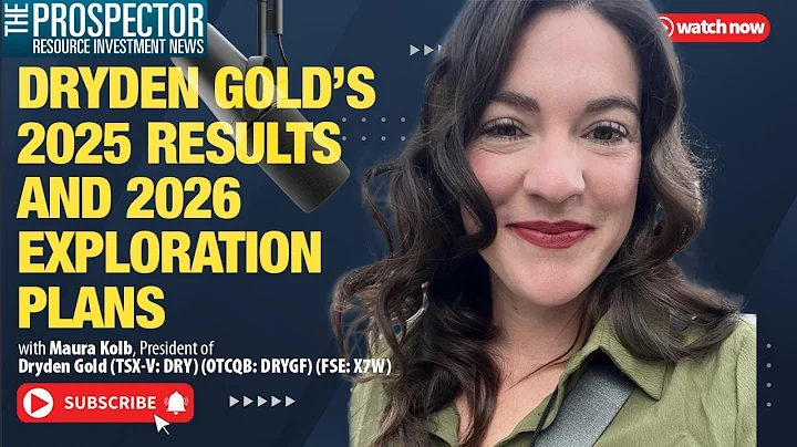 Dryden Gold’s 2025 Results and 2026 Exploration Plans with Maura Kolb