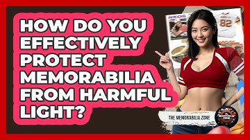 How Do You Effectively Protect Memorabilia From Harmful Light? - The Memorabilia Zone