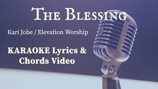 Video thumbnail of ""The Blessing" ( Kari Jobe ) KARAOKE (Key of B) + Chords"