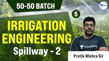 Spillway-2 | L:5 | 50 - 50 Batch | Irrigation engineering | GATE Exam