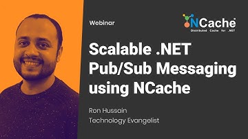 Webinar - Scalable .NET Pub/Sub Messaging using NCache
