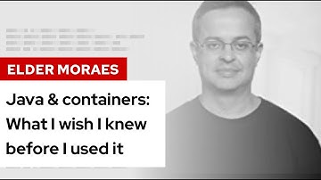 Java & containers: What I wish I knew before I used it | DevNation Tech Talk