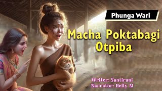 Macha Poktabagi Otpiba || Manipuri Phunga Wari || Helly Maisnam🎤 || Santirani Toijam✍️