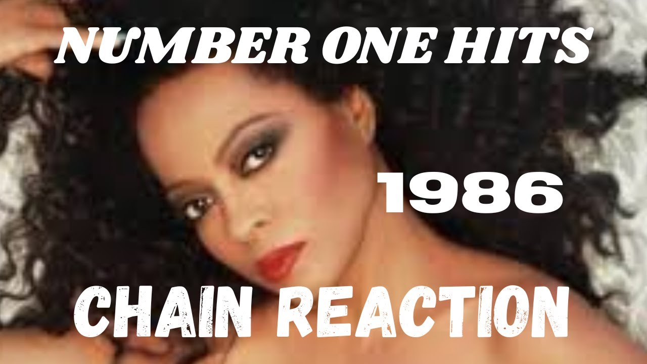 NUMBER ONE HITS...1985...Chain Reaction. NUMBER ONE HITS...1985...Chain Reaction.