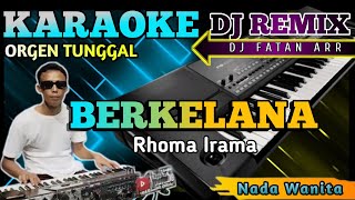 BERKELANA RHOMA IRAMA - KARAOKE DJ REMIX [NADA WANITA]