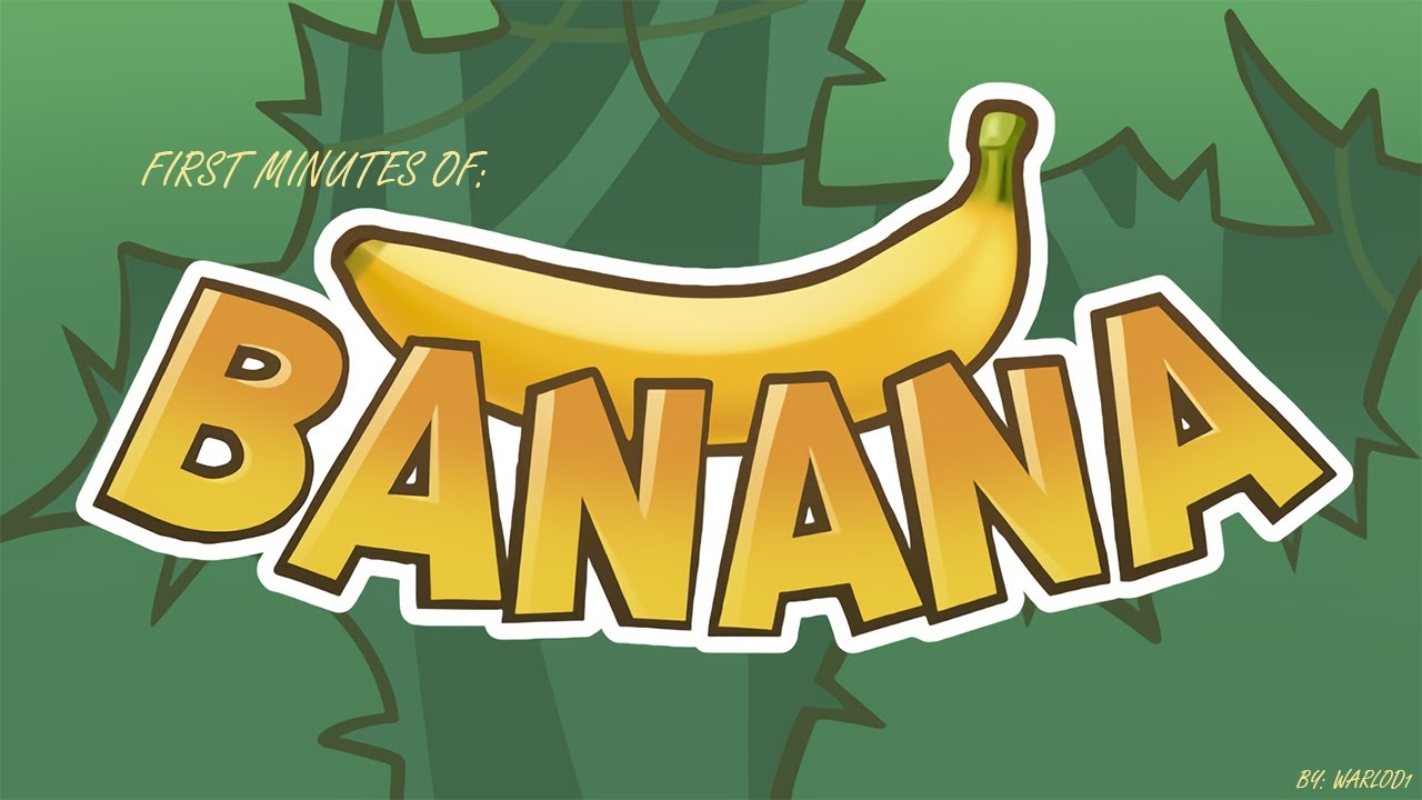 First minutes of Banana