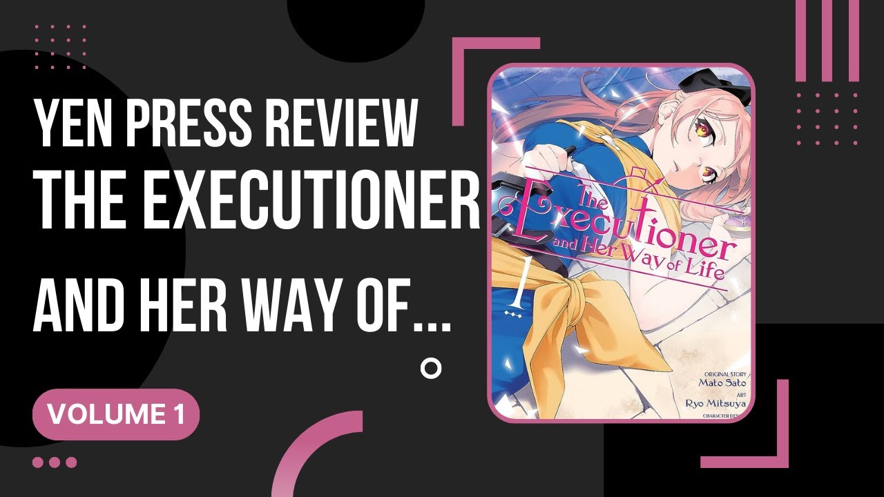 The Executioner and Her Way of Life [Volume 1] - Yen Press Manga Review