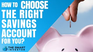 How To Choose The Right Savings Account For Your Needs