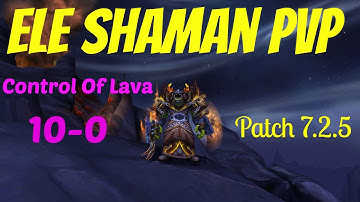 🔥7.2.5 Elemental Shaman PvP | Control Of Lava 10-0 | Battleground WoW