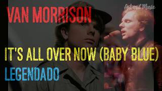 Video thumbnail of "Van Morrison -  it's all over now (baby blue) - LEGENDADO"