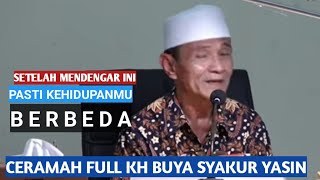 Setelah mendengar ceramah ini,pasti kehidupanmu berbeda.KH.BUYA SYAKUR YASIN