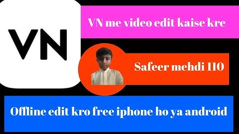 Vn me video kaise edit kre offline 