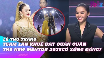 Lê Thu Trang team Lan Khuê đạt quán quân The New Mentor 2023 có xứng đáng? | Ibiz
