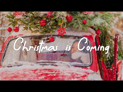 Christmas is Coming 🎅 Songs to make you ready for Christmas | Acoustic/Indie/Pop/Folk Playlist