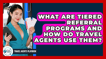 What Are Tiered Referral Programs And How Do Travel Agents Use Them? - Travel Agents Playbook