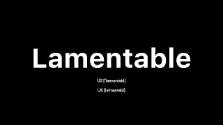 How to Pronounce Lamentable: 🇺🇸 American English vs. 🇬🇧 British English